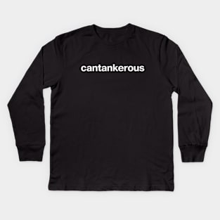 "cantankerous" in plain white letters - for when your "curmudgeon" shirt is in the wash Kids Long Sleeve T-Shirt